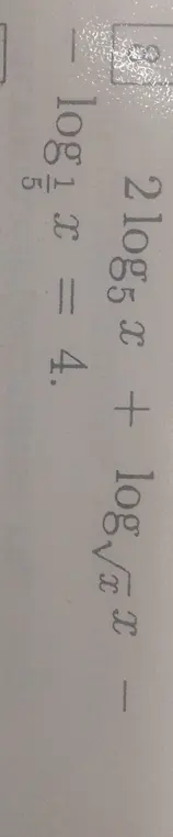Реши уравнение $2 \log_{5} x + \log_{\sqrt{x}} x - \log_{\frac{x}{5}} x = 4$.