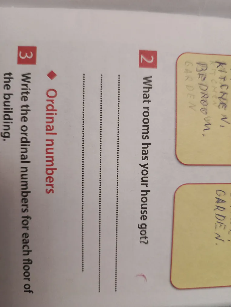 Ответь на вопросы: "What rooms has your house got?", "Write the ordinal numbers for each floor of the building."