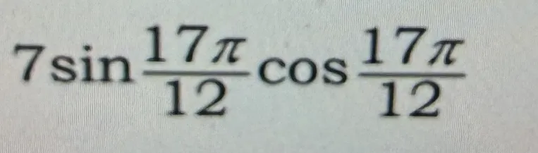 Вычисли значение выражения $7\sin{\frac{17\pi}{12}}\cos{\frac{17\pi}{12}}$