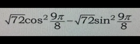 Вычисли выражение $\sqrt{72}\cos^2{\frac{9\pi}{8}} - \sqrt{72}\sin^2{\frac{9\pi}{8}}$.