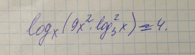 Реши логарифмическое уравнение $\log_x(9x^2 \cdot \log_3^2 x) = 4$