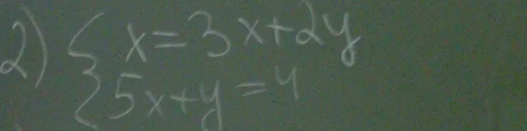 Реши систему уравнений:
$$ \begin{cases} x = 3x + 2y \\ 5x + y = 4 \end{cases} $$