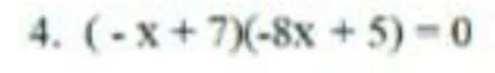 Реши уравнение $(-x+7)(-8x+5)=0$