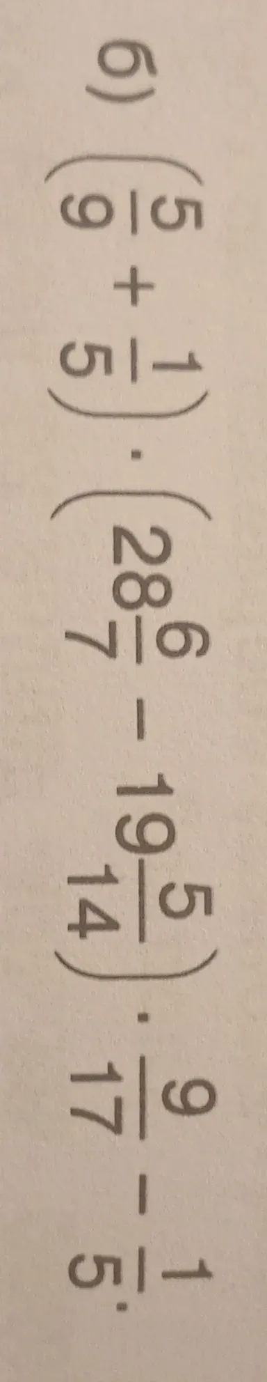 Вычислите значение выражения $\left(1\frac{1}{5} + \frac{6}{5}\right) \cdot \left(6\frac{28}{7} - 5\frac{19}{14}\right) \cdot \frac{9}{17} \cdot 5$
