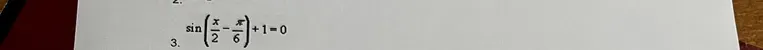 Решите уравнение $\sin\left(\frac{x}{2} - \frac{\pi}{6}\right) + 1 = 0$