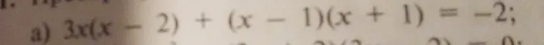 Решите уравнение $3x(x - 2) + (x - 1)(x + 1) = -2$