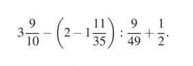 Вычислите значение выражения $3\frac{9}{10} - (2 - 1\frac{11}{35}) : \frac{9}{49} + \frac{1}{2}$