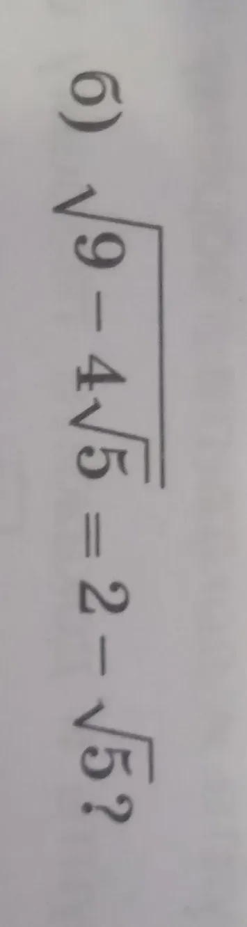 Проверьте равенство $\sqrt{9 - 4\sqrt{5}} = 2 - \sqrt{5}$