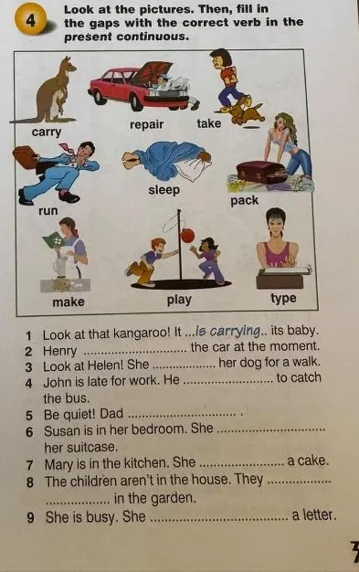Look at the pictures. Then, fill in the gaps with the correct verb in the present continuous.