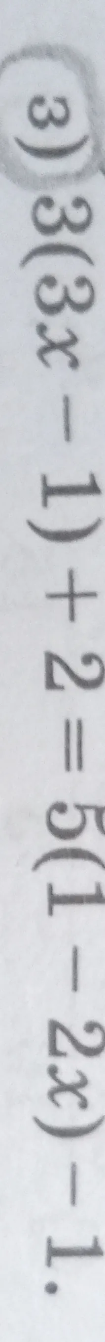 Решите уравнение $3(3x-1)+2 = 5(1-2x)-1$