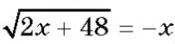 Решить уравнение $\sqrt{2x + 48} = -x$