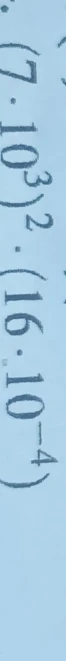Вычислите выражение $(7 \cdot 10^3)^2 \cdot (16 \cdot 10^{-4})$