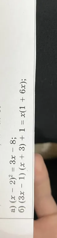 Решите квадратные уравнения а) $(x-2)^2 = 3x - 8$ и б) $(3x - 1)(x + 3) + 1 = x(1 + 6x)$