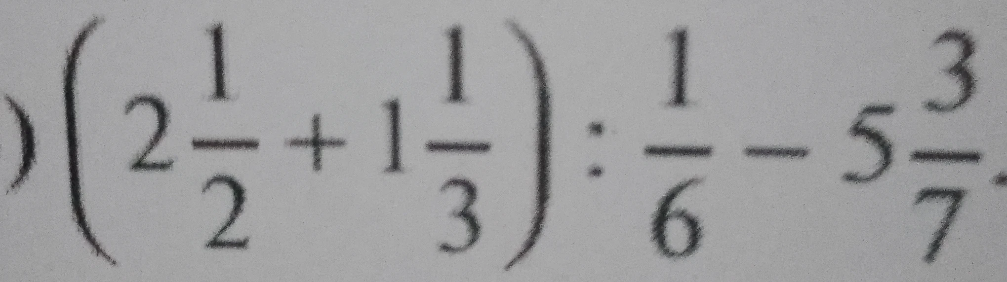 Решите выражение: $(2\frac{1}{2} + 1\frac{1}{3}) : \frac{1}{6} - 5\frac{3}{7}$