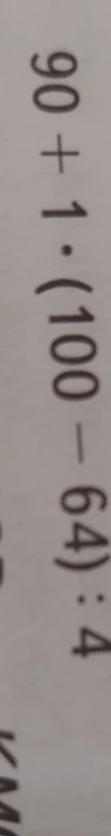 Вычислите значение выражения 90 + 1 * (100 - 64) * 4