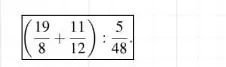 Вычислите выражение $(\frac{19}{8} + \frac{11}{12}) : \frac{5}{48}$