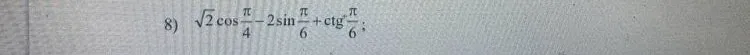 Вычислите значение выражения $\sqrt{2} \cos \frac{\pi}{4} - 2 \sin \frac{\pi}{6} + \text{ctg} \frac{\pi}{6}$
