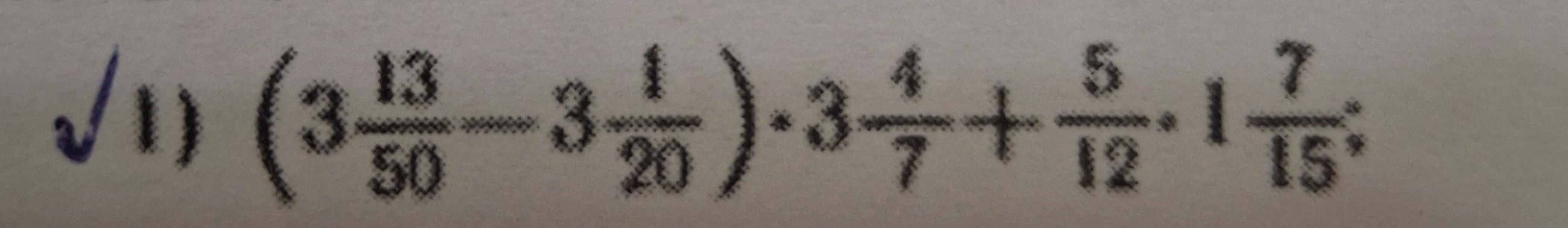 Вычислить значение выражения \((3\frac{13}{50} - 3\frac{1}{20}) \cdot 3\frac{4}{7} + \frac{5}{12} \cdot 1\frac{7}{15}\)