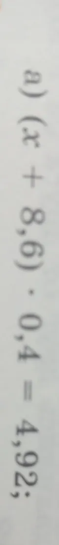 Решите уравнение (x + 8,6) * 0,4 = 4,92
