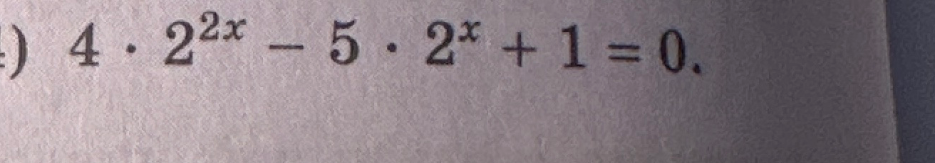 Решите уравнение 4 * 2^(2x) - 5 * 2^x + 1 = 0