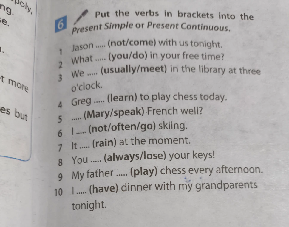 Put the verbs in brackets into the Present Simple or Present Continuous ...