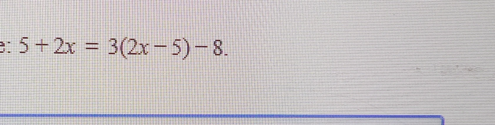 Решите уравнение 5 + 2x = 3(2x - 5) - 8