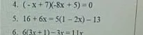 Решите уравнения: 4. (-x + 7)(-8x + 5) = 0; 5. 16 + 6x = 5(1 - 2x) - 13; 6. 6(3x + 1) - 3x = 11x