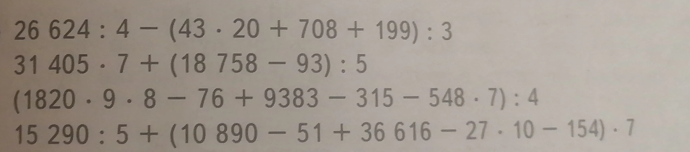 Вычислите значение выражений: 26 624 : 4 - (43 * 20 + 708 + 199) : 3; 31 405 * 7 + (18 758 - 93) : 5; (1820 * 9 * 8 - 76 + 9383 - 315 - 548 * 7) : 4; 15 290 : 5 + (10 890 - 51 + 36 616 - 27 * 10 - 154) * 7