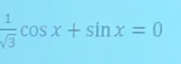 Решите уравнение 1/√3 cos x + sin x = 0