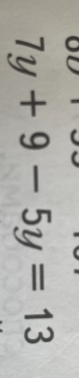 Решите уравнение 7y + 9 - 5y = 13
