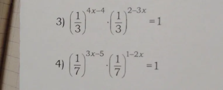 Решите уравнения: 3) (1/3)^(4x-4) * (1/3)^(2-3x) = 1; 4) (1/7)^(3x-5) * (1/7)^(1-2x) = 1