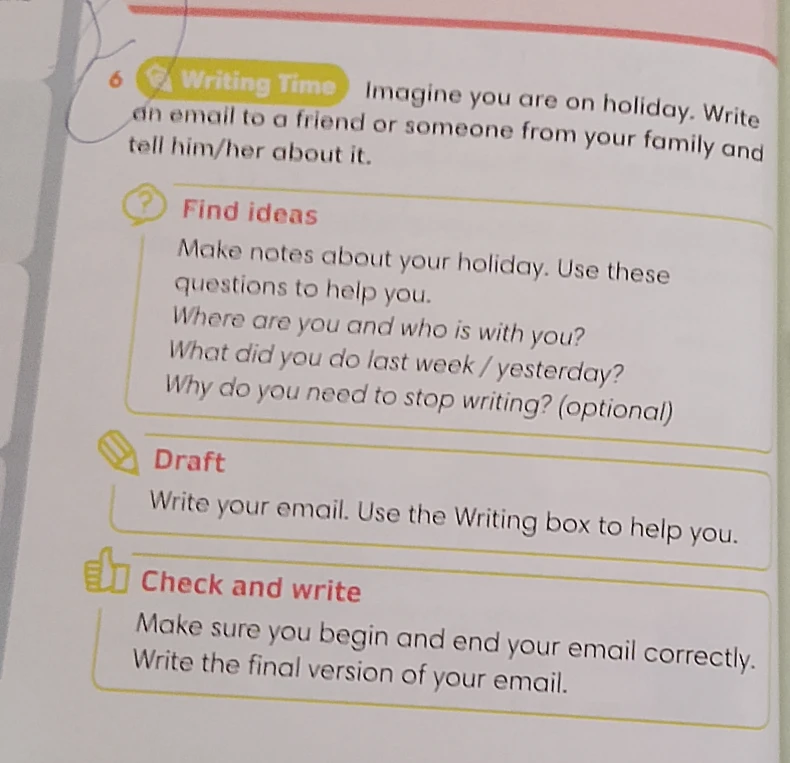 Imagine you are on holiday. Write an email to a friend or someone from your family and tell him/her about it.