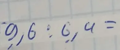 Выполните деление: 9,6 : 6,4