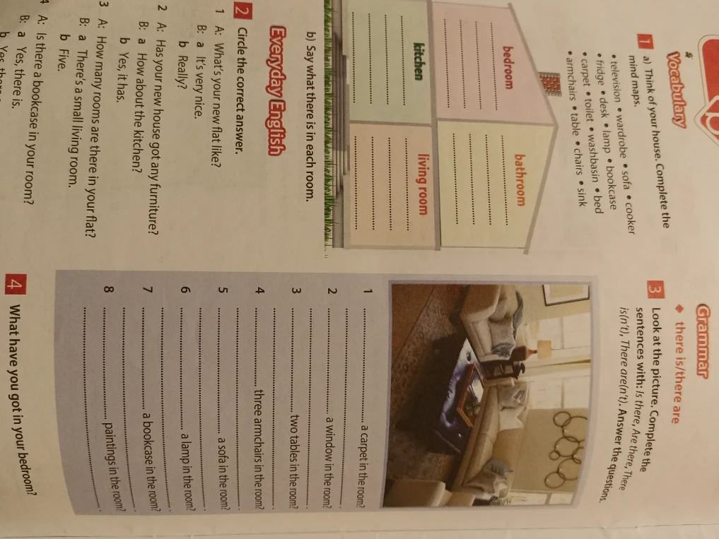 Look at the picture. Complete the sentences with: Is there, Are there, There isn't, There aren't. Answer the questions.