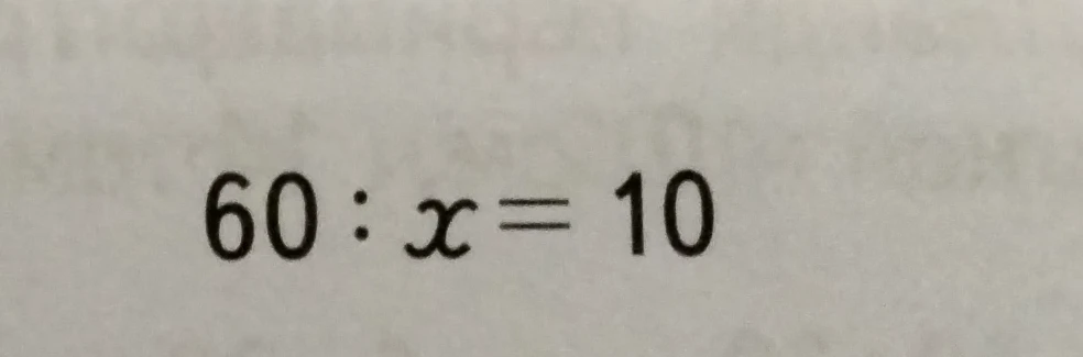 Решите уравнение 60 : x = 10