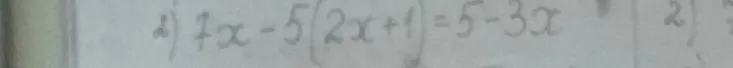 Решите уравнение 7x - 5(2x + 1) = 5 - 3x