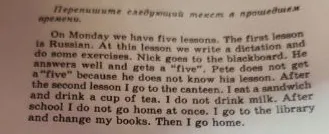 Перепишите следующий текст в прошедшем времени: On Monday we have five lessons.