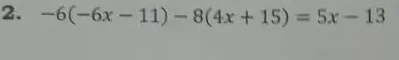 Решите уравнение -6(-6x - 11) - 8(4x + 15) = 5x - 13