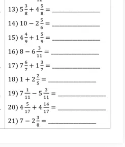Выполните действия с дробями: 13) 5 3/8 + 4 5/8; 14) 10 - 2 5/6; 15) 4 4/9 + 1 5/9; 16) 8 - 6 3/11; 17) 7 6/7 + 1 3/7; 18) 1 + 2 2/5; 19) 7 1/11 - 5 3/11; 20) 4 5/17 + 4 14/17; 21) 7 - 2 3/8