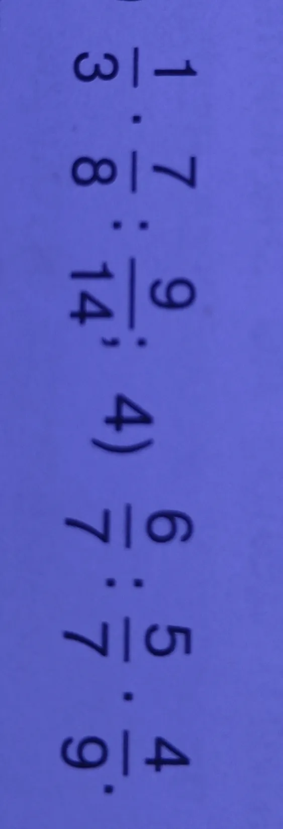 Выполните действия с дробями: 3) 1/3 * 7/8 : 9/14; 4) 6/7 : 5/7 * 4/9