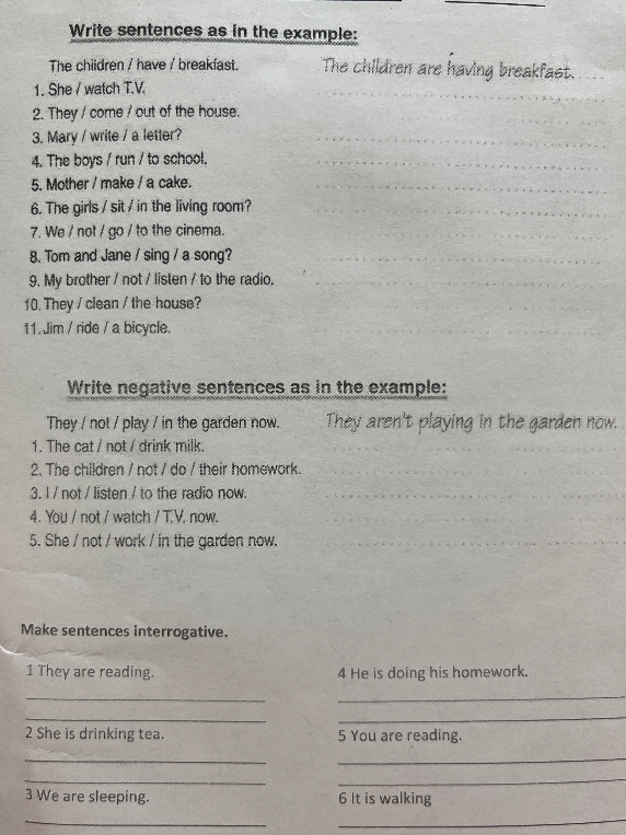 Write sentences as in the example. Write negative sentences as in the example. Make sentences interrogative.
