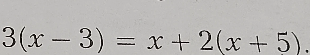 Решите уравнение 3(x - 3) = x + 2(x + 5)