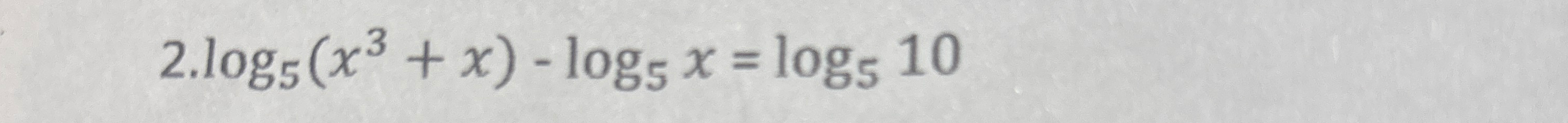 Решите уравнение log₅(x³ + x) - log₅ x = log₅ 10
