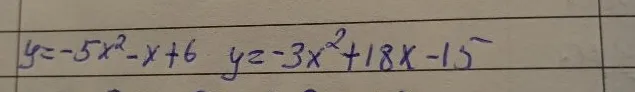 У=-5х²-х+6 У=-3х²+18х-15