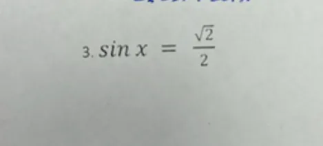 3. sin x = sqrt(2)/2