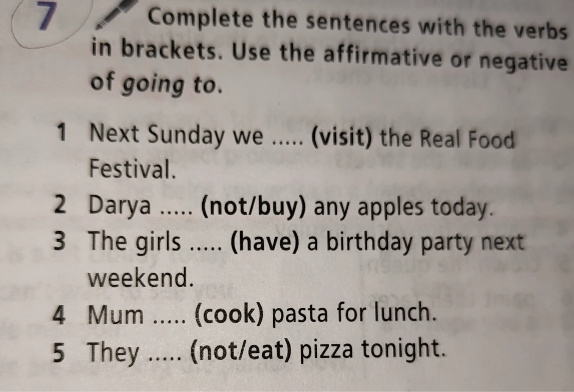 Complete the sentences with the verbs in brackets. Use the affirmative or negative of going to.