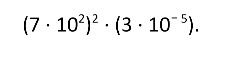 Найдите значение выражения (7 * 10^2)^2 * (3 * 10^-5)