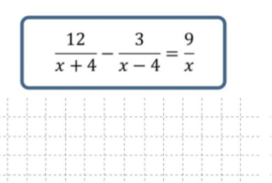 Решите уравнение: 12/(x+4) - 3/(x-4) = 9/x