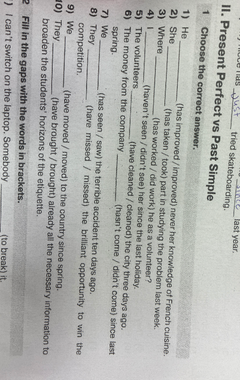 Choose the correct answer. 1) He (has improved / improved) never her knowledge of French cuisine.
