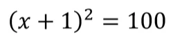 Решите уравнение (x + 1)² = 100